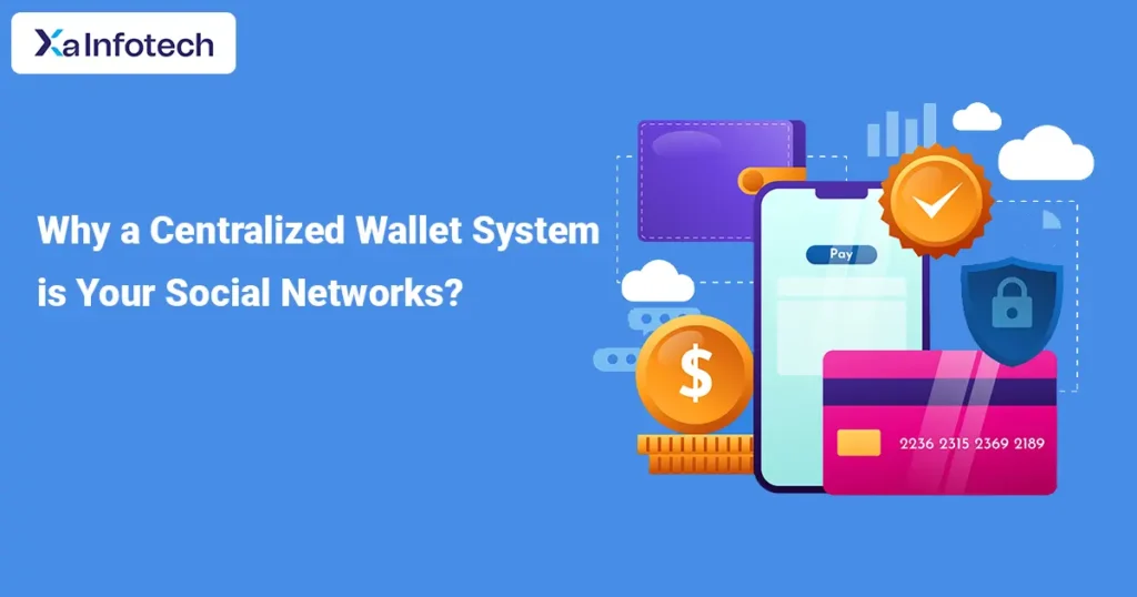 Why a Centralized Wallet System is Your Social Networks?